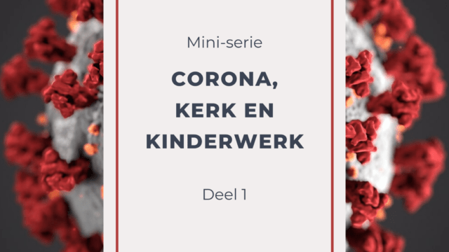 Corona, kerk en kinderwerk – deel 1