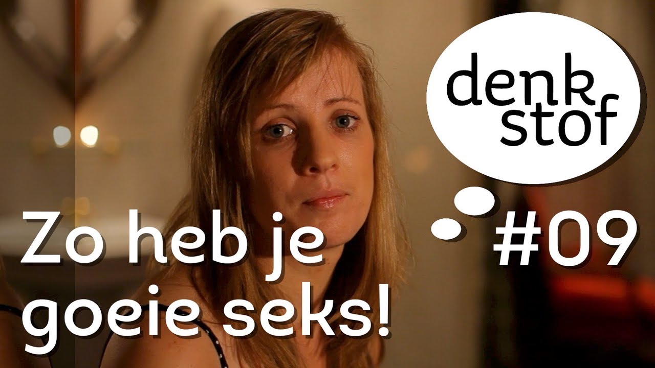 Denkstof #09 - Zo heb je goeie seks