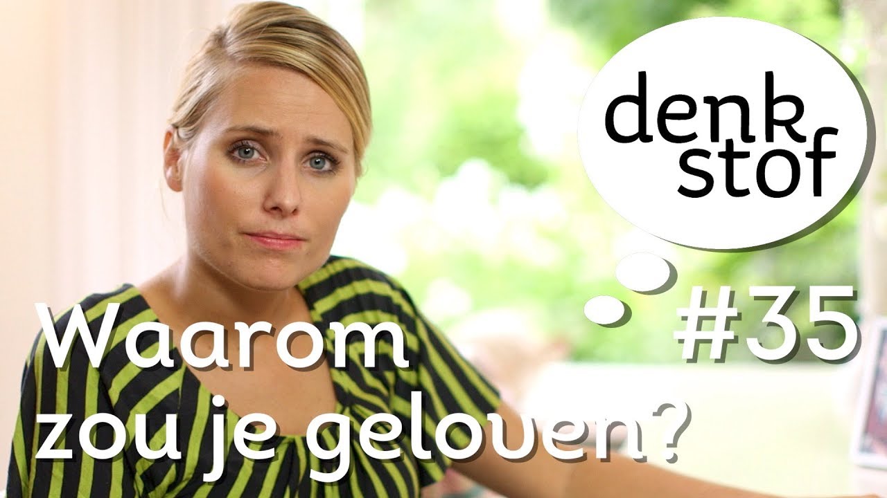 Denkstof #35 - Waarom Zou Je Geloven? - Opkijken.nl